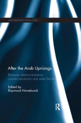 Cover image for After the Arab Uprisings: Between Democratization, Counter-revolution and State Failure