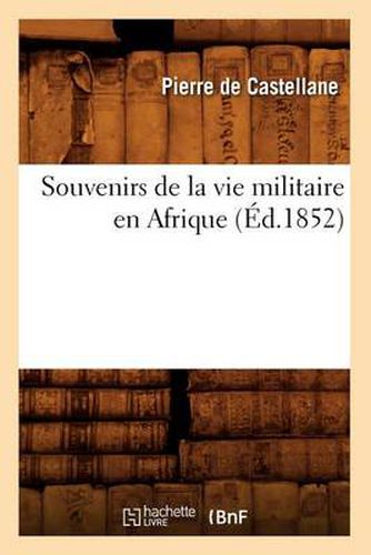 Souvenirs de la Vie Militaire En Afrique (Ed.1852)