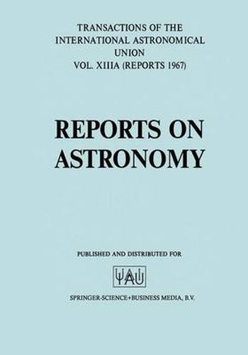 Cover image for Reports on Astronomy/Proceedings of the Thirteenth General Assembly Prague 1967