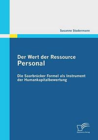 Cover image for Der Wert der Ressource Personal: Die Saarbrucker Formel als Instrument der Humankapitalbewertung