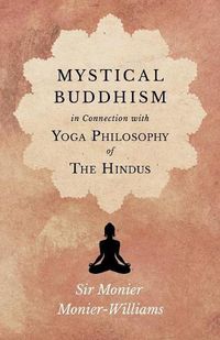 Cover image for Mystical Buddhism; In Connection with Yoga Philosophy of The Hindus