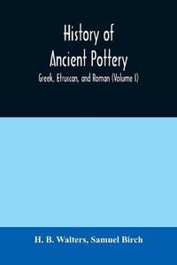 Cover image for History of ancient pottery: Greek, Etruscan, and Roman (Volume I)