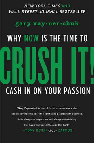 Cover image for Crush It!: Why NOW Is the Time to Cash In on Your Passion