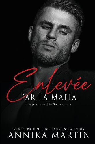 Enlevee par la mafia - Empires et Mafia, Tome 1