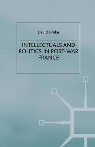 Intellectuals and Politics in Post-War France