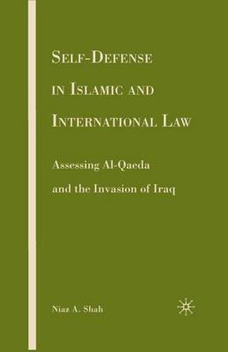 Cover image for Self-defense in Islamic and International Law: Assessing Al-Qaeda and the Invasion of Iraq