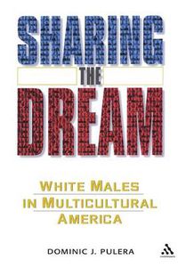 Cover image for Sharing the Dream: White Males in a Multicultural America