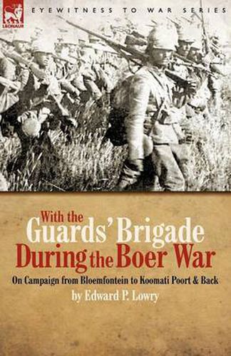 Cover image for With the Guards' Brigade During the Boer War: On Campaign from Bloemfontein to Koomati Poort and Back