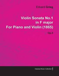 Cover image for Violin Sonata No.1 in F Major By Edvard Grieg For Piano and Violin (1865) Op.3