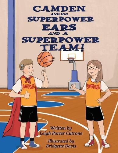 Cover image for Camden and His Superpower Ears And a Superpower Team