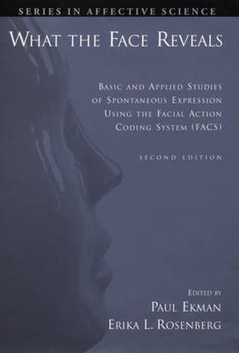 Cover image for What the Face Reveals: Basic and Applied Studies of Spontaneous Expression Using the Facial Action Coding System (FACS)