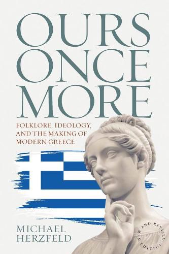 Cover image for Ours Once More: Folklore, Ideology, and the Making of Modern Greece