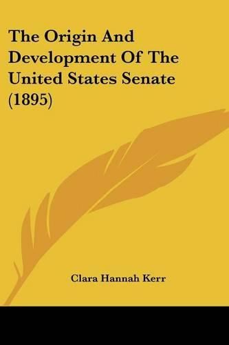 The Origin and Development of the United States Senate (1895)