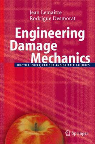 Cover image for Engineering Damage Mechanics: Ductile, Creep, Fatigue and Brittle Failures