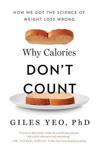 Cover image for Why Calories Don't Count: How We Got the Science of Weight Loss Wrong