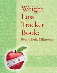 Cover image for Weight Loss Tracker Book: Record Daily Milestones