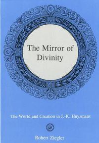 Cover image for The Mirror Of Divinity:: The World and Creation in J.-K. Huysmans