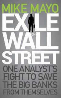 Cover image for Exile on Wall Street: One Analyst's Fight to Save the Big Banks from Themselves