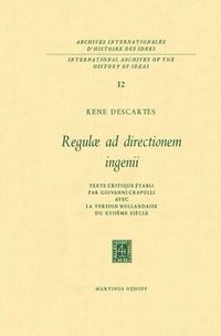 Cover image for Regulae ad Directionem IngenII: Texte critique etabli par Giovanni Crapulli avec la version hollandaise du XVIIieme siecle