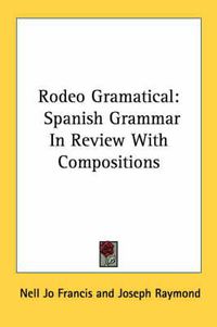 Cover image for Rodeo Gramatical: Spanish Grammar in Review with Compositions