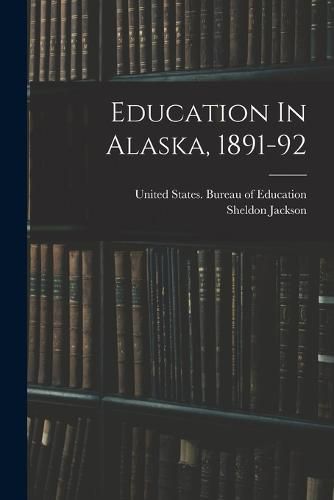 Cover image for Education In Alaska, 1891-92