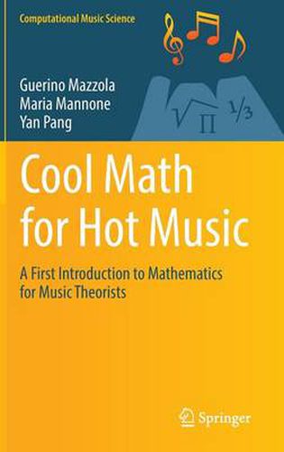 Cover image for Cool Math for Hot Music: A First Introduction to Mathematics for Music Theorists