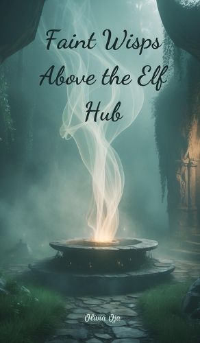 Cover image for Faint Wisps Above the Elf Hub