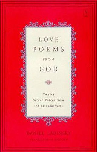 Love Poems from God: Twelve Sacred Voices from the East and West