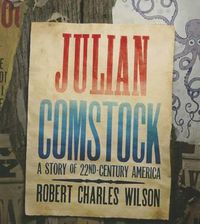 Cover image for Julian Comstock: A Story of 22nd-Century America