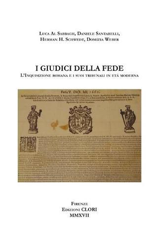 Cover image for I giudici della fede: L'Inquisizione romana e i suoi tribunali in eta moderna