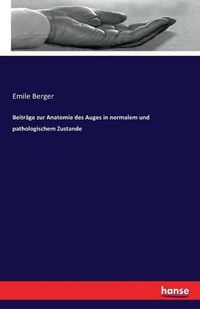 Cover image for Beitrage zur Anatomie des Auges in normalem und pathologischem Zustande