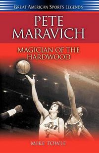 Cover image for Pete Maravich: Magician of the Hardwood