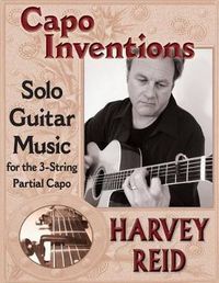 Cover image for Capo Inventions: Solo Guitar Music for the 3-String Partial Capo