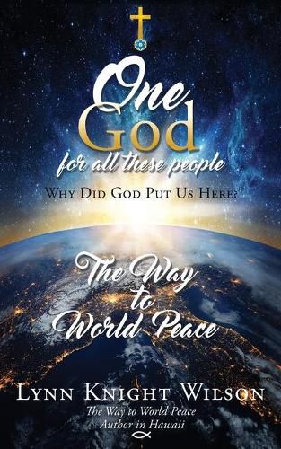 Cover image for One God for All These People: Why Did God Put Us Here?