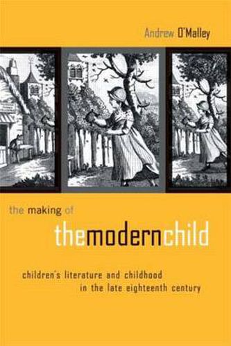 Cover image for The Making of the Modern Child: Children's Literature in the Late Eighteenth Century