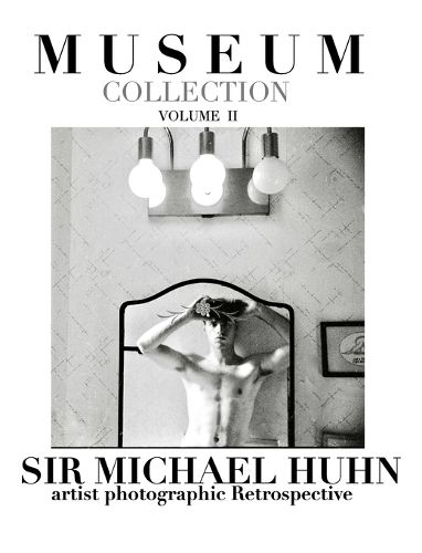 Museum collection volume II a artist photographic Retrospective sir Michael Huhn