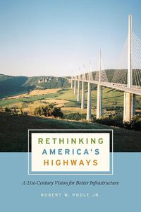 Cover image for Rethinking America's Highways: A 21st-Century Vision for Better Infrastructure