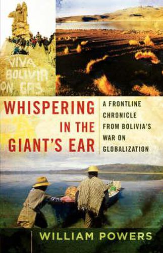 Cover image for Whispering in the Giant's Ear: A Frontline Chronicle from Bolivia's War on Globalization