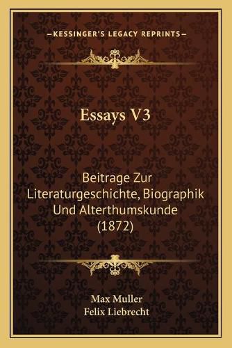 Essays V3: Beitrage Zur Literaturgeschichte, Biographik Und Alterthumskunde (1872)