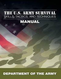 Cover image for The U.S. Army Survival Skills, Tactics, and Techniques Manual