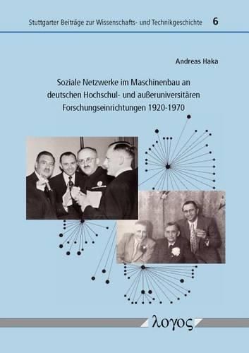 Cover image for Soziale Netzwerke Im Maschinenbau an Deutschen Hochschul- Und Ausseruniversitaren Forschungseinrichtungen 1920-1970