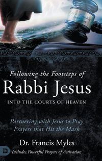 Cover image for Following the Footsteps of Rabbi Jesus into the Courts of Heaven