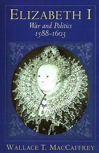 Cover image for Elizabeth I: War and Politics, 1588-1603