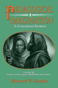 Cover image for Pedagogical Imagination: Volume III: Defiance: On Becoming an Agentic Black Male Scholar