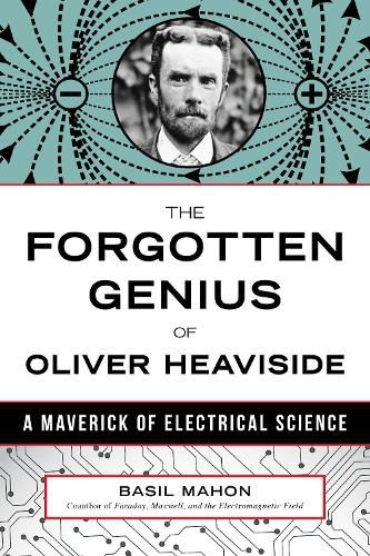 Cover image for The Forgotten Genius of Oliver Heaviside: A Maverick of Electrical Science