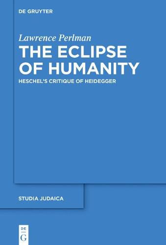 Cover image for The Eclipse of Humanity: Heschel's Critique of Heidegger