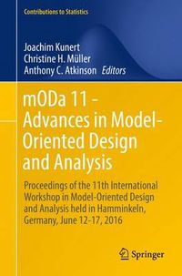 Cover image for mODa 11 - Advances in Model-Oriented Design and Analysis: Proceedings of the 11th International Workshop in Model-Oriented Design and Analysis held in Hamminkeln, Germany, June 12-17, 2016