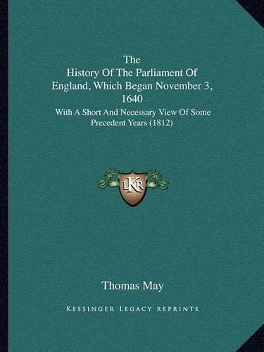 Cover image for The History Of The Parliament Of England, Which Began November 3, 1640
