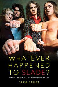 Cover image for Whatever Happened to Slade?: When The Whole World Went Crazee!