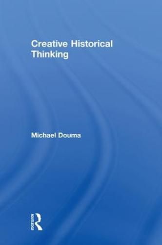 Cover image for Creative Historical Thinking